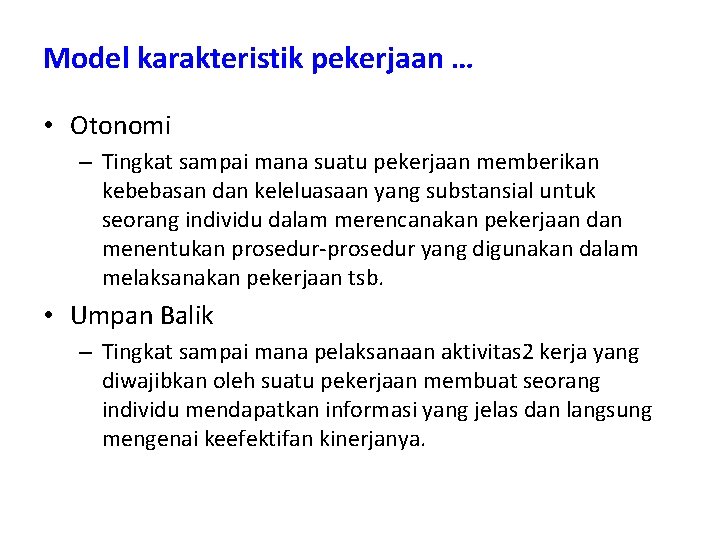 Model karakteristik pekerjaan … • Otonomi – Tingkat sampai mana suatu pekerjaan memberikan kebebasan