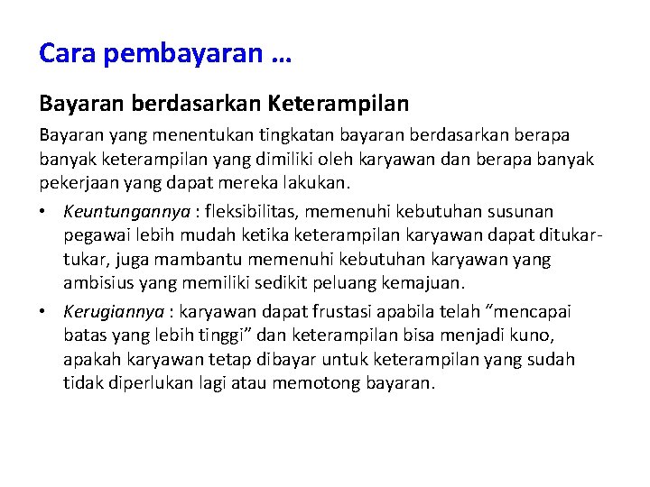 Cara pembayaran … Bayaran berdasarkan Keterampilan Bayaran yang menentukan tingkatan bayaran berdasarkan berapa banyak