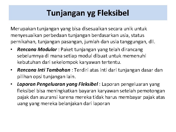 Tunjangan yg Fleksibel Merupakan tunjangan yang bisa disesuaikan secara unik untuk menyesuaikan perbedaan tunjangan