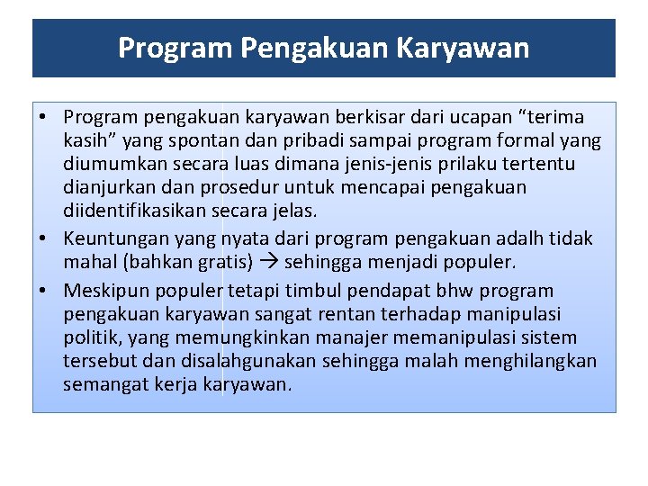 Program Pengakuan Karyawan • Program pengakuan karyawan berkisar dari ucapan “terima kasih” yang spontan