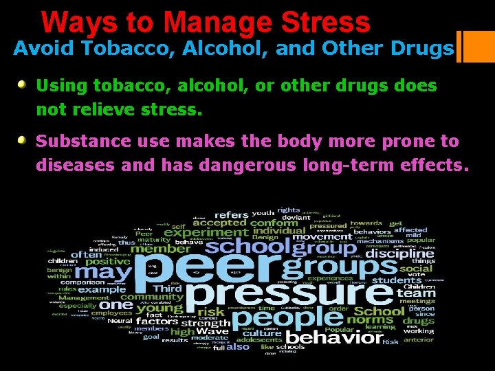 Ways to Manage Stress Avoid Tobacco, Alcohol, and Other Drugs Using tobacco, alcohol, or Ways to Manage Stress Avoid Tobacco, Alcohol, and Other Drugs Using tobacco, alcohol, or