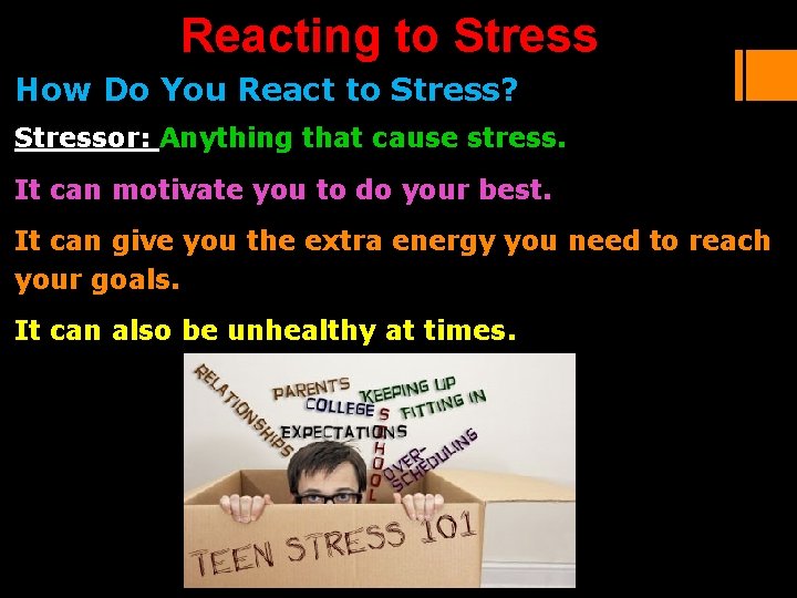 Reacting to Stress How Do You React to Stress? Stressor: Anything that cause stress. Reacting to Stress How Do You React to Stress? Stressor: Anything that cause stress.