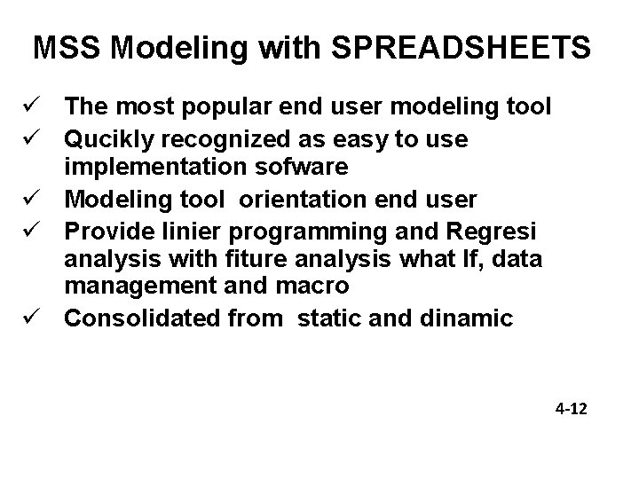 MSS Modeling with SPREADSHEETS ü The most popular end user modeling tool ü Qucikly