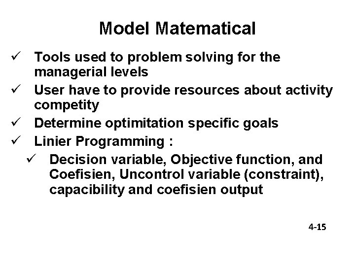 Model Matematical ü Tools used to problem solving for the managerial levels ü User