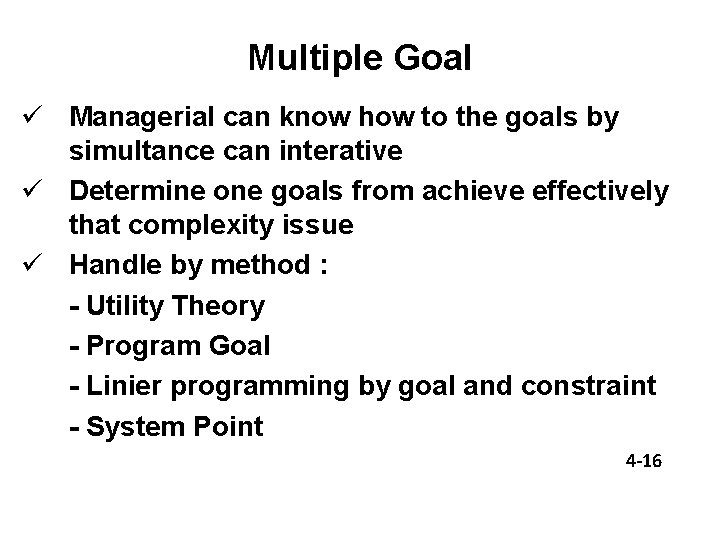 Multiple Goal ü Managerial can know how to the goals by simultance can interative