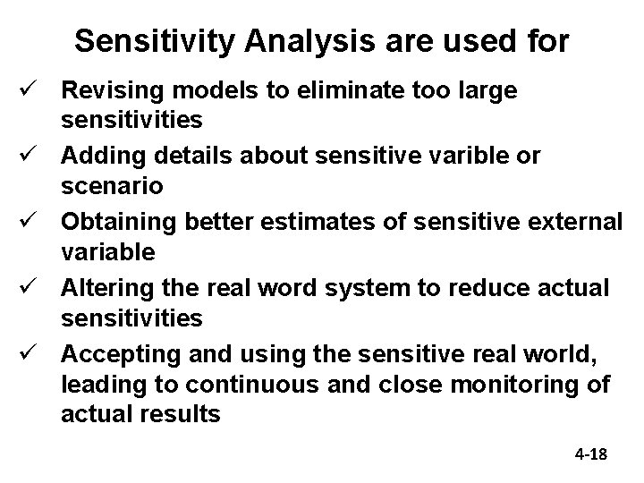 Sensitivity Analysis are used for ü Revising models to eliminate too large sensitivities ü