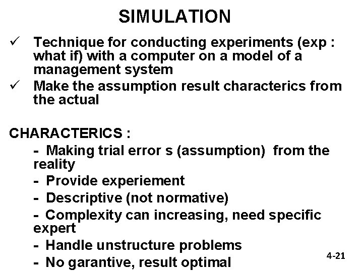 SIMULATION ü Technique for conducting experiments (exp : what if) with a computer on