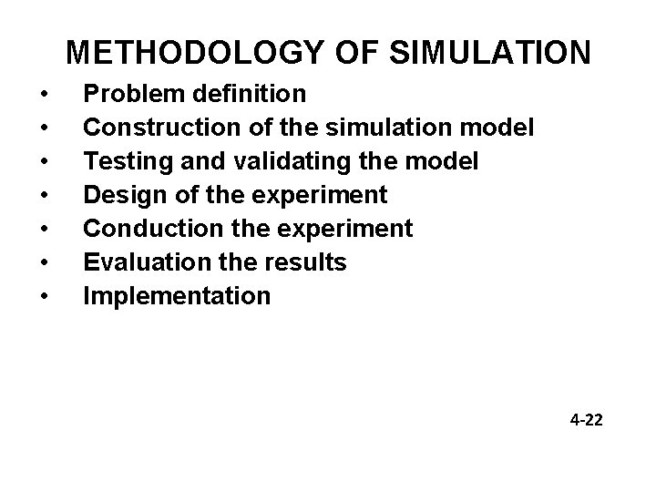 METHODOLOGY OF SIMULATION • • Problem definition Construction of the simulation model Testing and