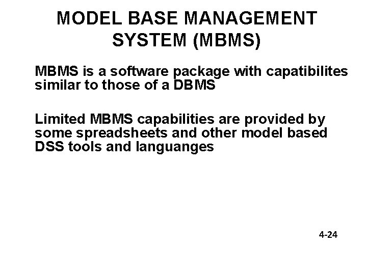 MODEL BASE MANAGEMENT SYSTEM (MBMS) MBMS is a software package with capatibilites similar to