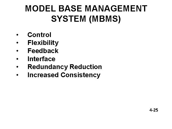 MODEL BASE MANAGEMENT SYSTEM (MBMS) • • • Control Flexibility Feedback Interface Redundancy Reduction