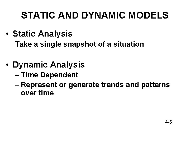 STATIC AND DYNAMIC MODELS • Static Analysis Take a single snapshot of a situation