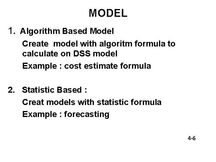 MODEL 1. Algorithm Based Model Create model with algoritm formula to calculate on DSS