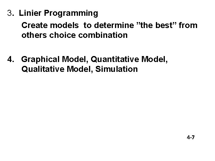 3. Linier Programming Create models to determine ”the best” from others choice combination 4.