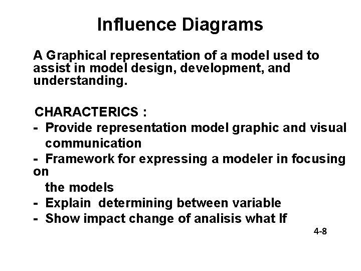 Influence Diagrams A Graphical representation of a model used to assist in model design,