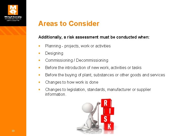 Areas to Consider Additionally, a risk assessment must be conducted when: 33 § Planning