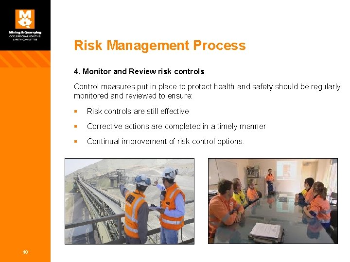 Risk Management Process 4. Monitor and Review risk controls Control measures put in place