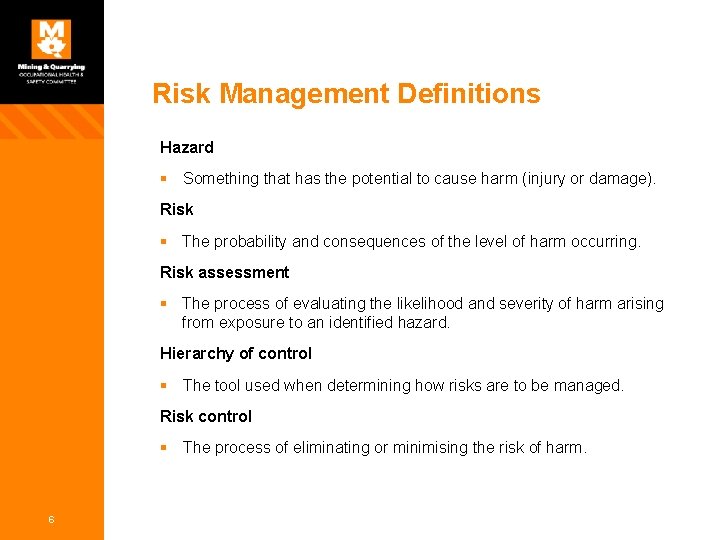 Risk Management Definitions Hazard § Something that has the potential to cause harm (injury