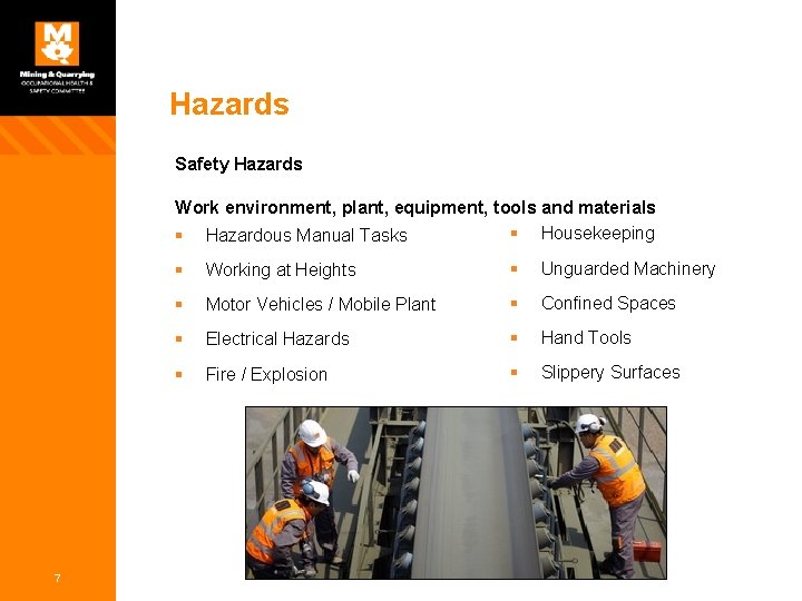 Hazards Safety Hazards Work environment, plant, equipment, tools and materials § Housekeeping § Hazardous