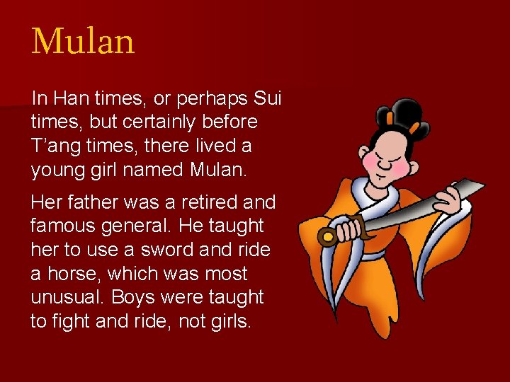 Mulan In Han times, or perhaps Sui times, but certainly before T’ang times, there