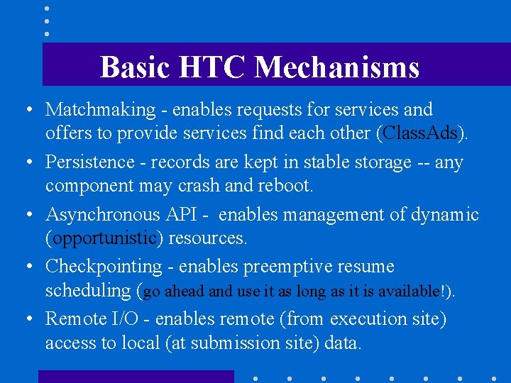 Basic HTC Mechanisms • Matchmaking - enables requests for services and offers to provide