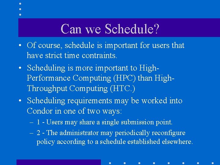 Can we Schedule? • Of course, schedule is important for users that have strict