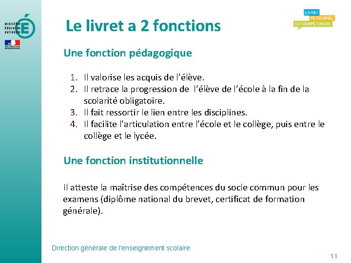 Le livret a 2 fonctions Une fonction pédagogique 1. Il valorise les acquis de