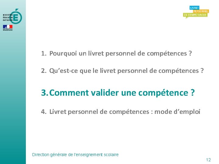 1. Pourquoi un livret personnel de compétences ? 2. Qu’est-ce que le livret personnel