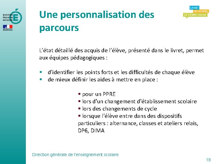 Une personnalisation des parcours L’état détaillé des acquis de l’élève, présenté dans le livret,