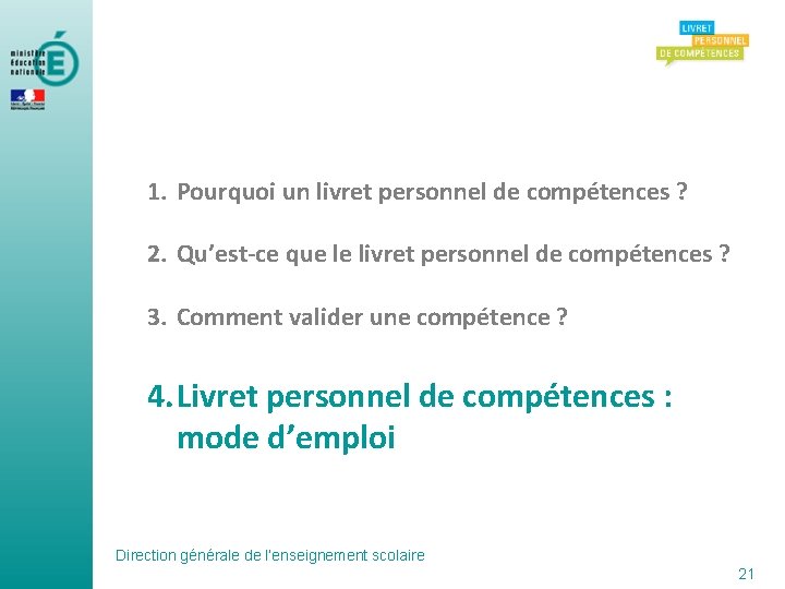 1. Pourquoi un livret personnel de compétences ? 2. Qu’est-ce que le livret personnel