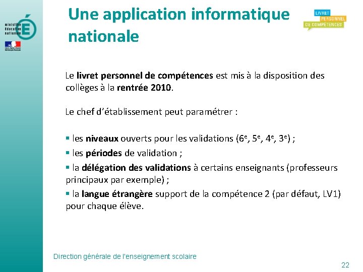 Une application informatique nationale Le livret personnel de compétences est mis à la disposition