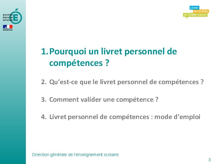 1. Pourquoi un livret personnel de compétences ? 2. Qu’est-ce que le livret personnel