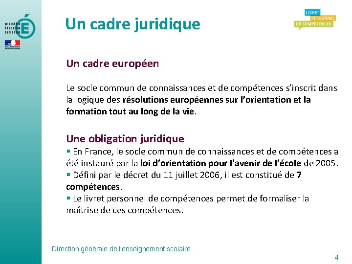 Un cadre juridique Un cadre européen Le socle commun de connaissances et de compétences