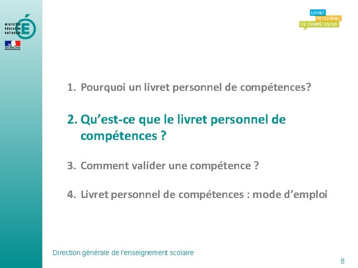 1. Pourquoi un livret personnel de compétences? 2. Qu’est-ce que le livret personnel de