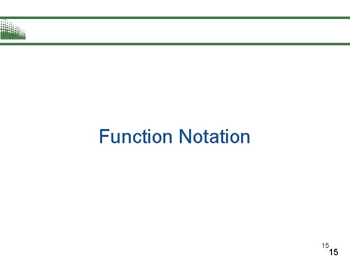 Function Notation 15 15 