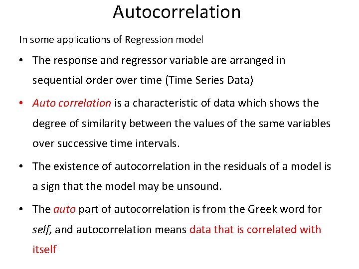 Autocorrelation In some applications of Regression model • The response and regressor variable arranged