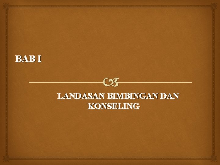 BAB I LANDASAN BIMBINGAN DAN KONSELING 