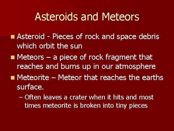 Asteroids and Meteors n Asteroid - Pieces of rock and space debris which orbit