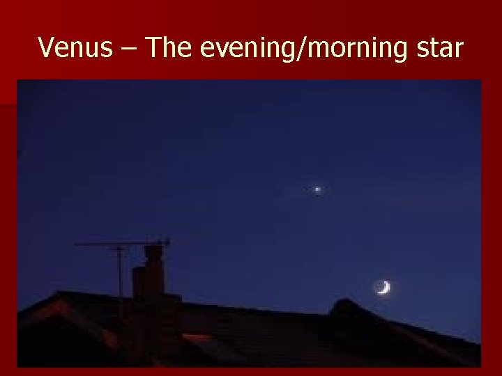 Venus – The evening/morning star 