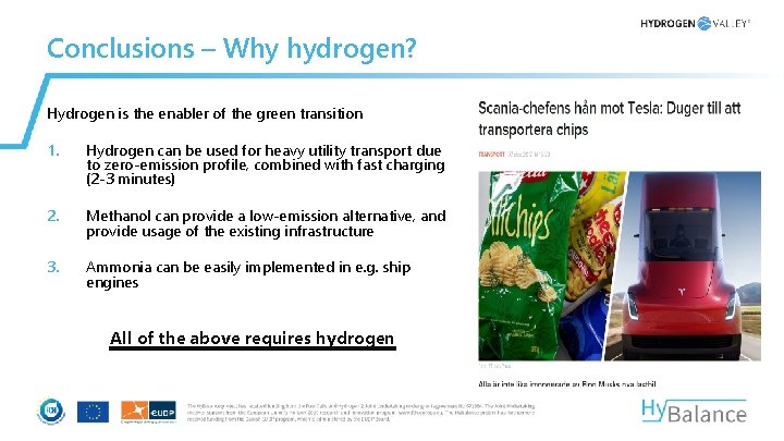Conclusions – Why hydrogen? Hydrogen is the enabler of the green transition 1. Hydrogen