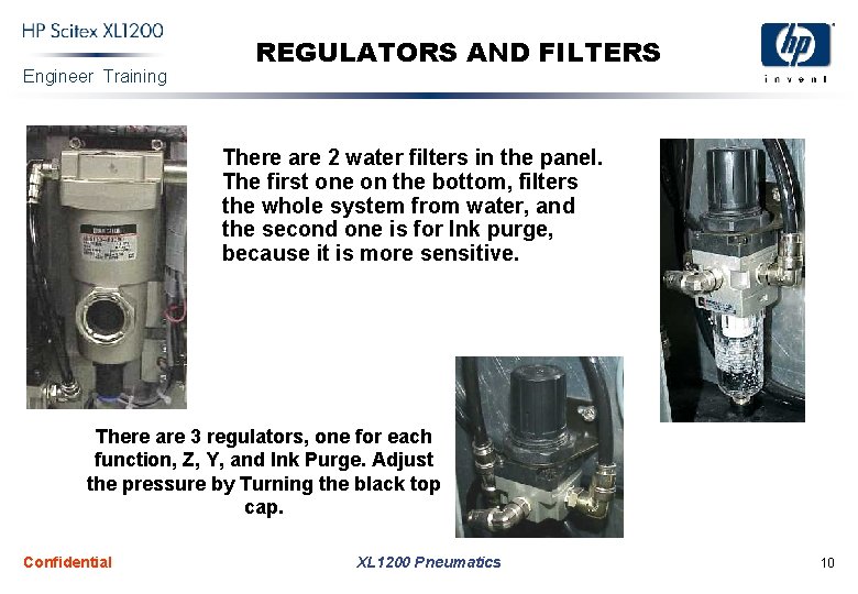 Engineer Training REGULATORS AND FILTERS There are 2 water filters in the panel. The
