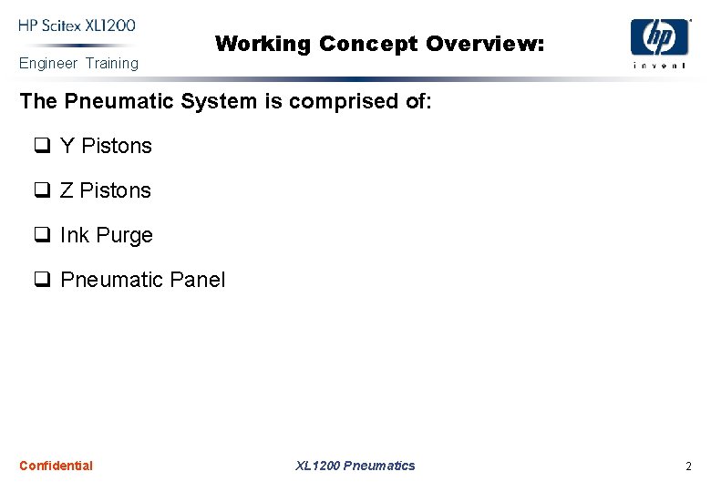Engineer Training Working Concept Overview: The Pneumatic System is comprised of: q Y Pistons