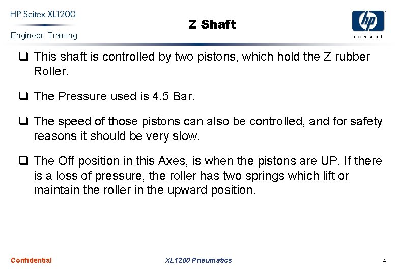 Engineer Training Z Shaft q This shaft is controlled by two pistons, which hold