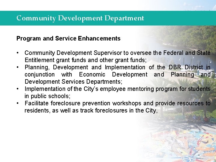 Community Development Department Program and Service Enhancements • Community Development Supervisor to oversee the