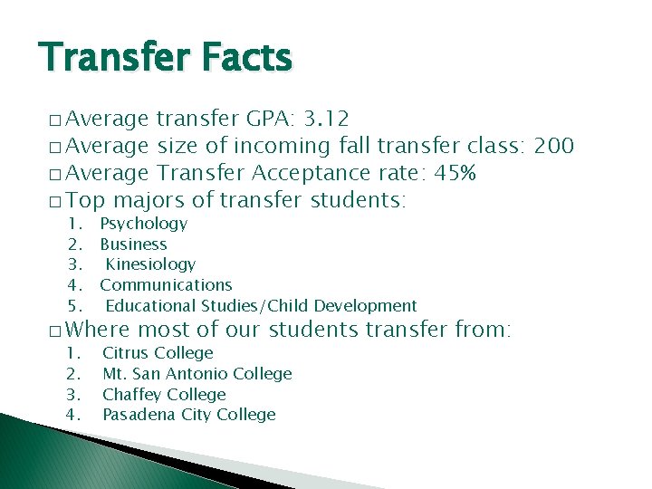 Transfer Facts � Average transfer GPA: 3. 12 � Average size of incoming fall
