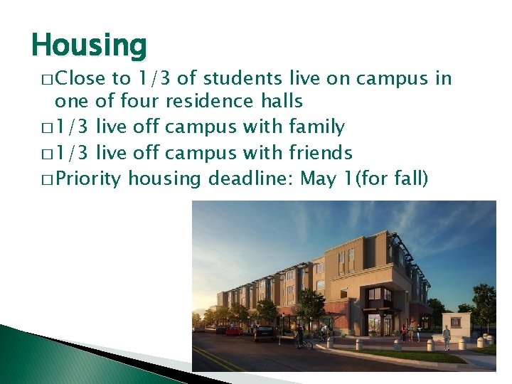 Housing � Close to 1/3 of students live on campus in one of four