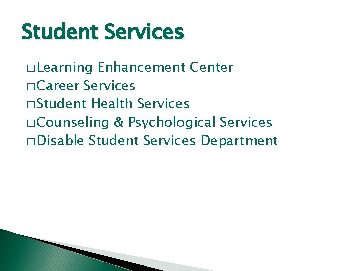 Student Services � Learning Enhancement Center � Career Services � Student Health Services �
