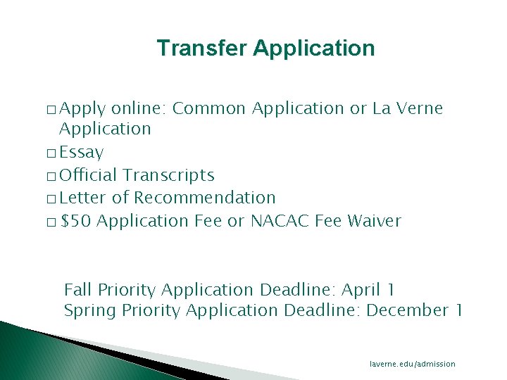 Transfer Application � Apply online: Common Application or La Verne Application � Essay �
