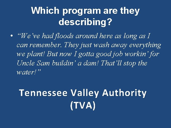 Which program are they describing? • “We’ve had floods around here as long as