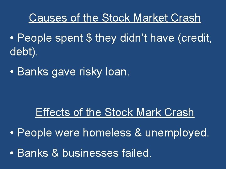 Causes of the Stock Market Crash • People spent $ they didn’t have (credit,