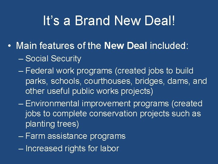 It’s a Brand New Deal! • Main features of the New Deal included: –